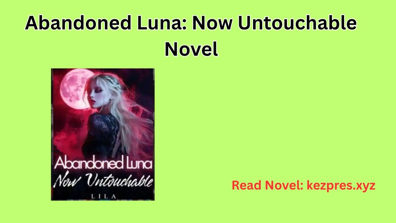 Abandoned Luna Now Untouchable Novel