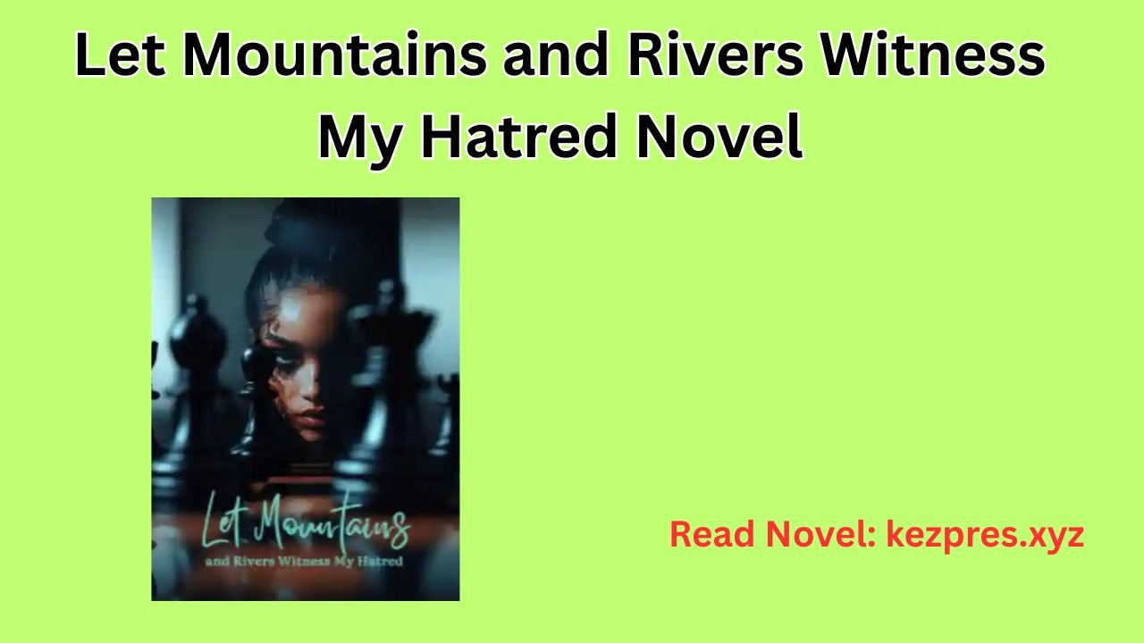 Let Mountains and Rivers Witness My Hatred Novel