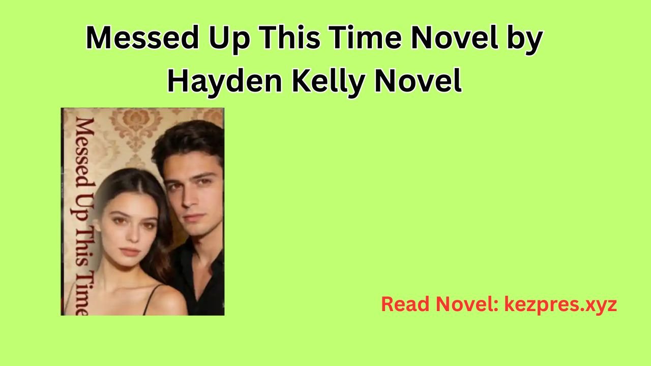 Messed Up This Time Novel by Hayden Kelly Novel