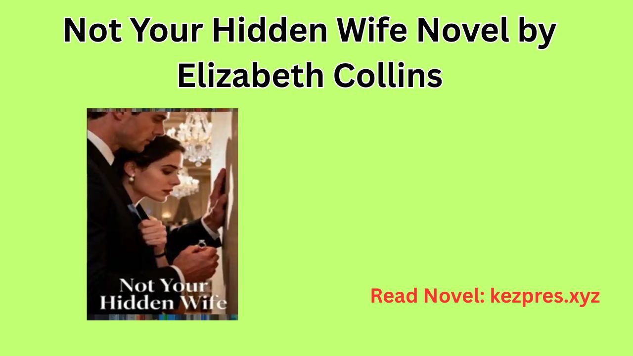 Not Your Hidden Wife Novel by Elizabeth Collins