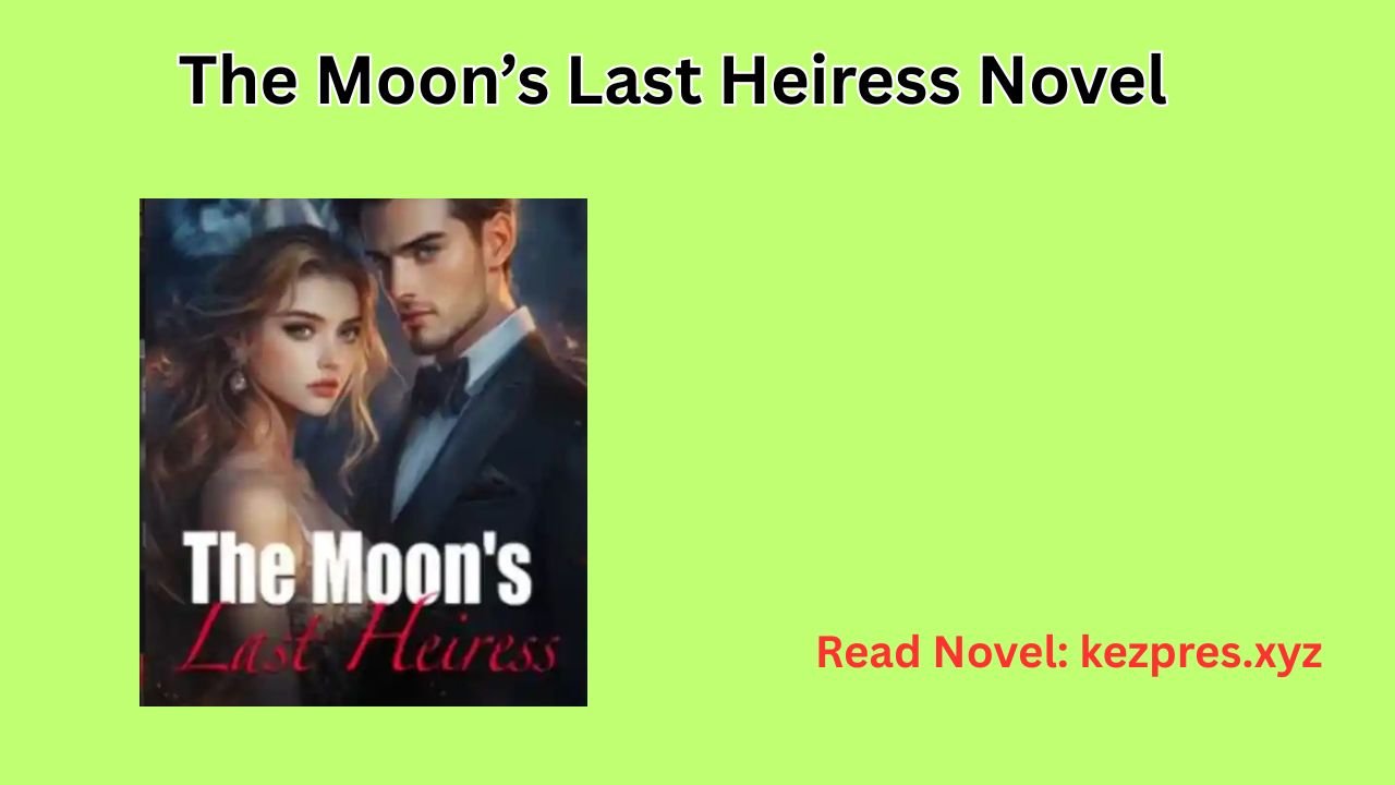 The Moon’s Last Heiress Novel
