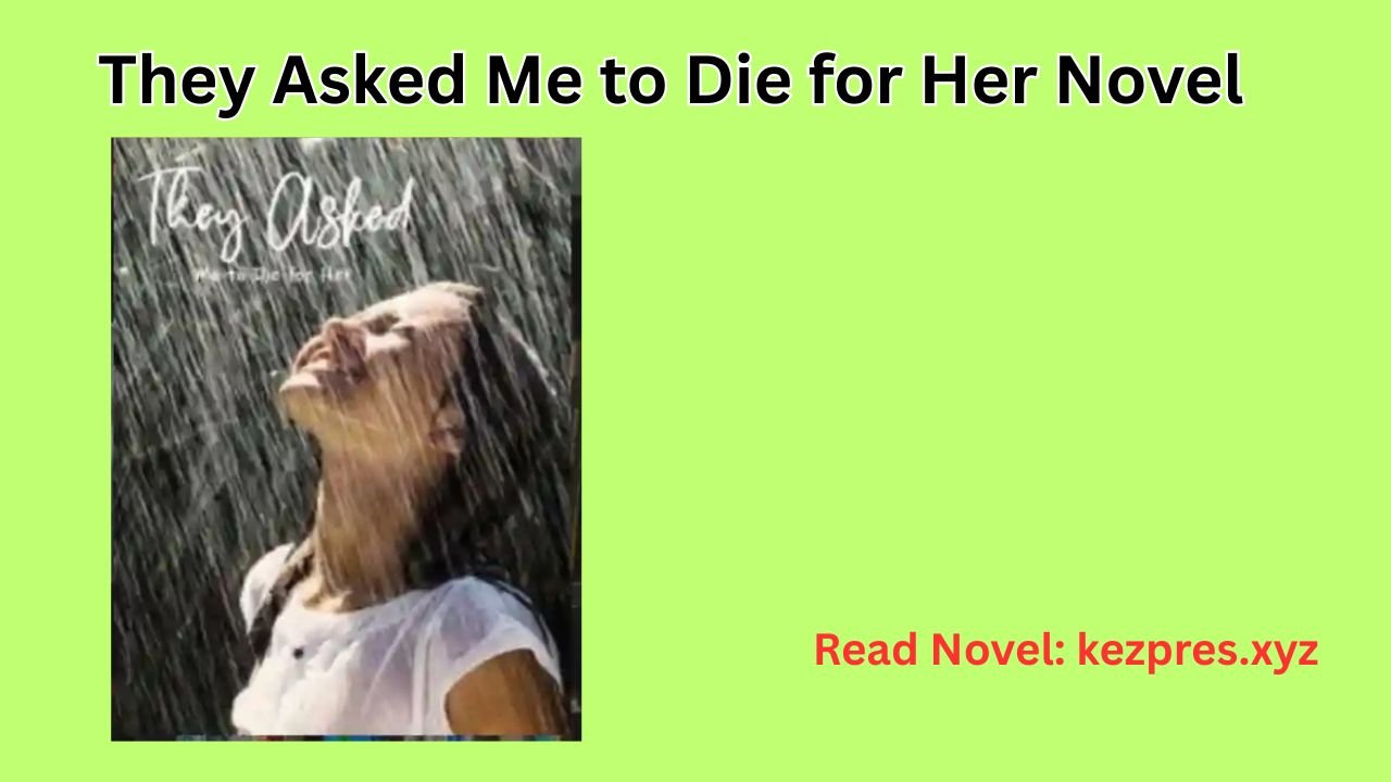 They Asked Me to Die for Her Novel