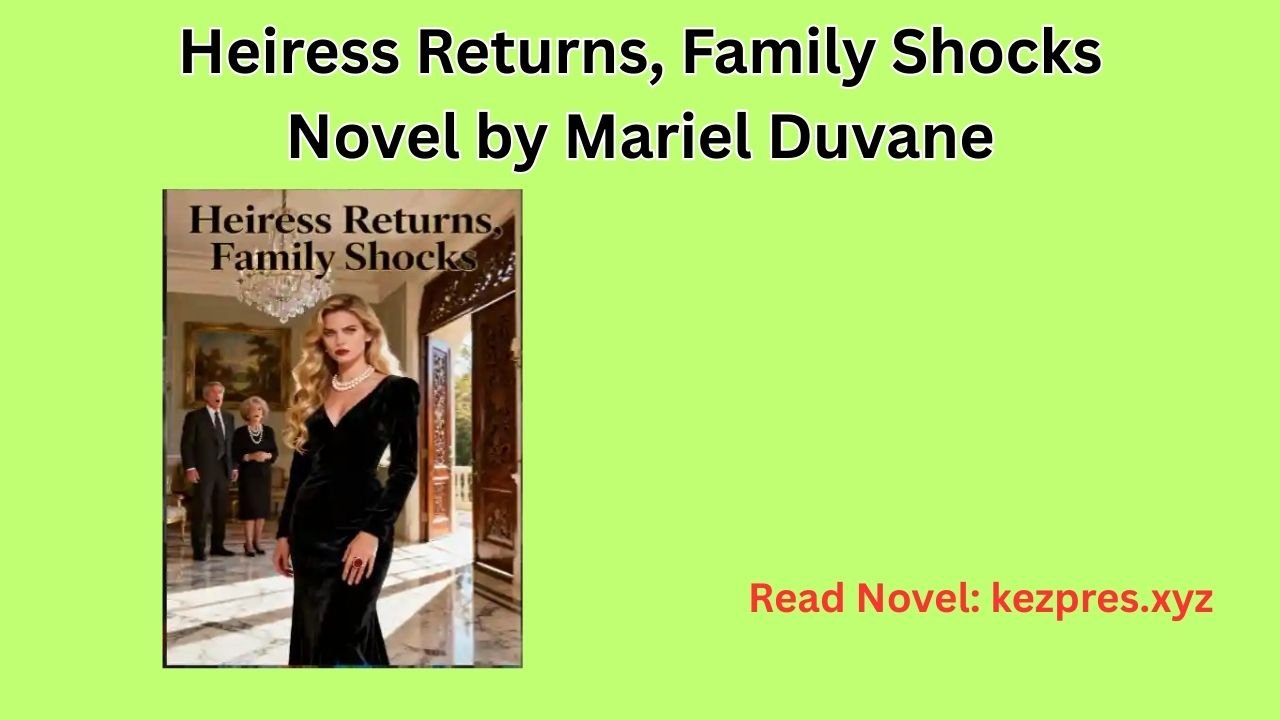 Heiress Returns, Family Shocks Novel by Mariel Duvane