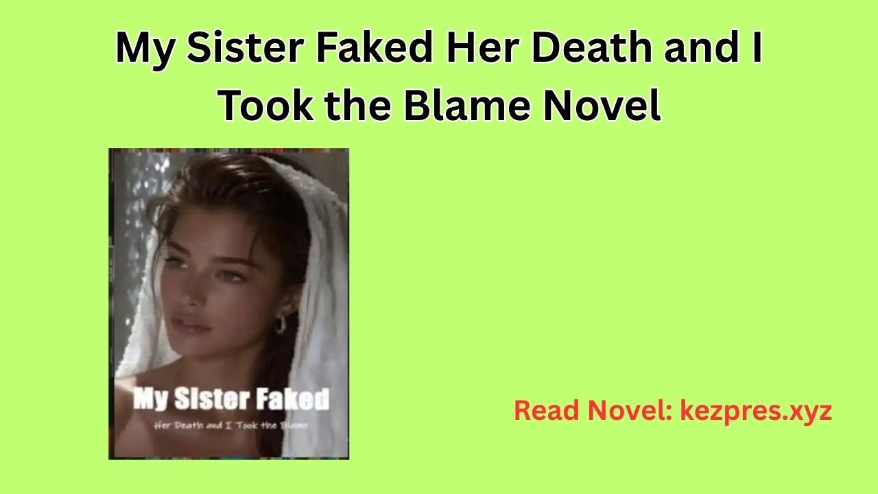 My Sister Faked Her Death and I Took the Blame Novel