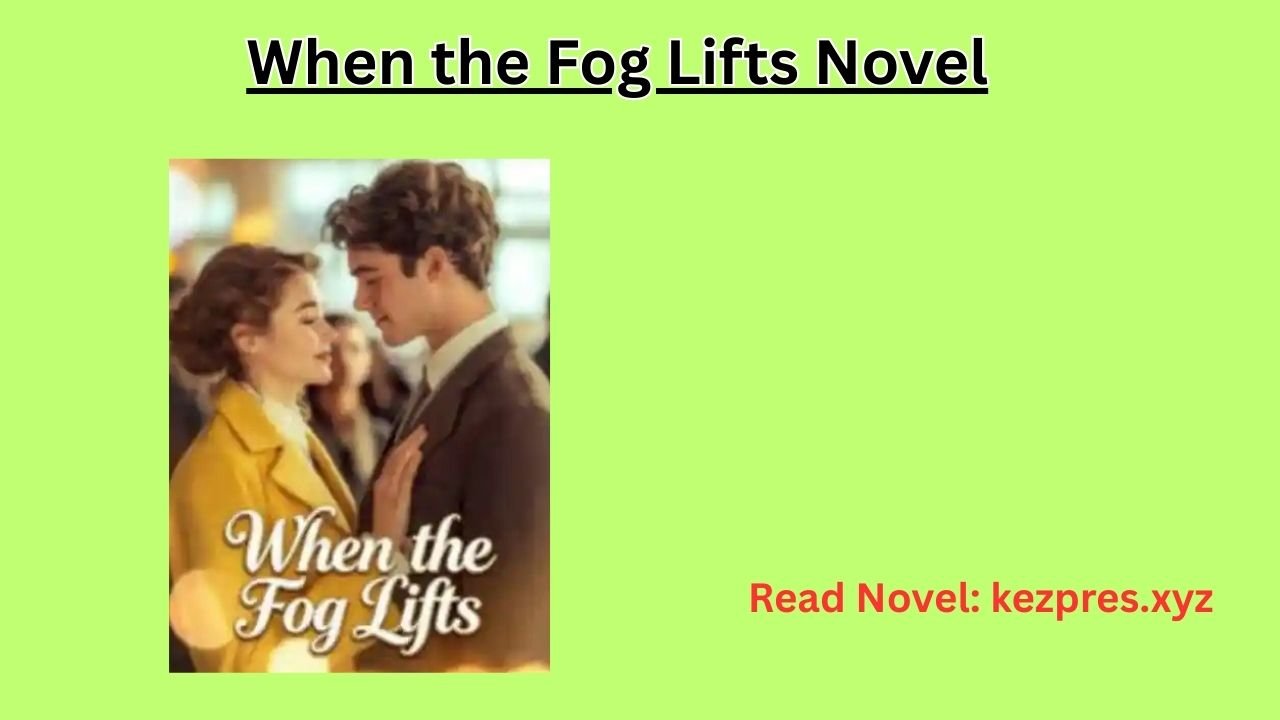 When the Fog Lifts Novel